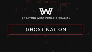 Creating Westworld's Reality: Ghost Nation