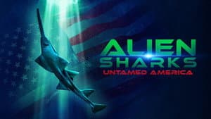 Alien Sharks: Untamed America
