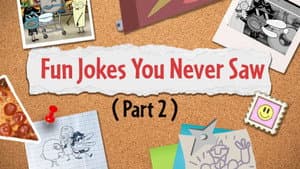 Fun Jokes You Never Saw (Part 2)