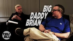 Big Daddy Brian (Brian has done this before)