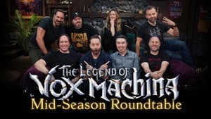 The Legend of Vox Machina, Mid-Season Roundtable – Season 3, Episodes 1-6