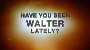 Behind the Story: Have You Seen Walter Lately?
