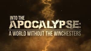 Into the Apocalypse - A World Without the Winchesters