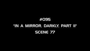 Deleted Scenes - In a Mirror, Darkly, Part 2 - Scene 77