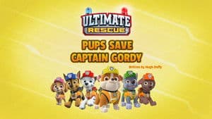 Ultimate Rescue: Pups Save Captain Gordy