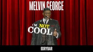 Melvin George: I'm Not Cool