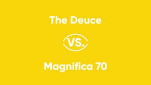 The Deuce vs. Magnífica 70