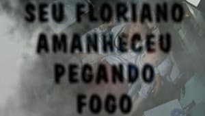 Seu Floriano Amanheceu Pegando Fogo