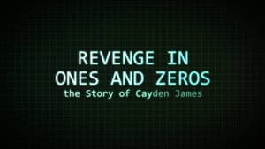 Revenge in Ones and Zeros: The Story of Cayden James