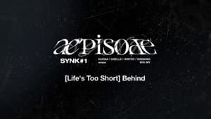 [Life's Too Short] Behind