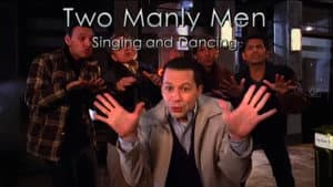 Two Manly Men - Singing and Dancing