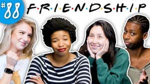 The One About Friendship (that's a Friends reference, get it?)