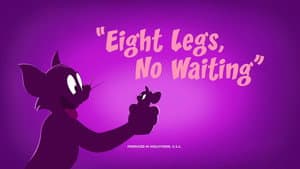 Eight Legs, No Waiting