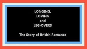 Longing, Loving and Leg-Overs: The Story of British Romance