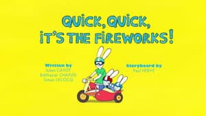 Quick, Quick, It's The Fireworks!