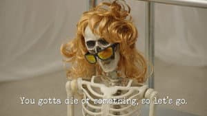 You Gotta Die of Something, So Let's Go