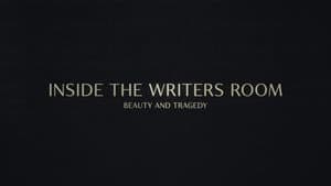 Inside the Writer's Room: Beauty and Tragedy