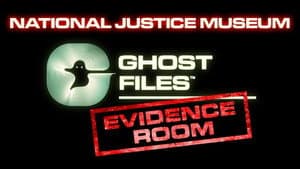 Ghost Files Evidence Room: National Justice Museum