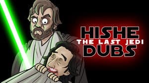 HISHE Dubs - Star Wars: The Last Jedi