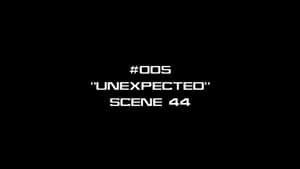 Deleted Scenes - Unexpected
