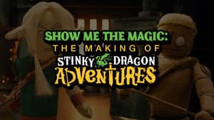 Show Me the Magic: The Making of Stinky Dragon Adventures - Episode 7
