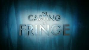 The Casting of Fringe