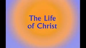 The Life of Christ