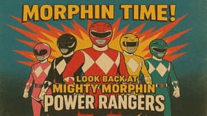 A Morphin Time: A Look Back at Mighty Morphin Power Rangers