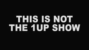 Not The 1UP Show: Debut