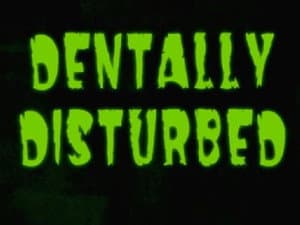 Dentally Disturbed