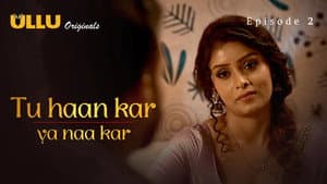 S1.E2 ∙ Tu Haan Kar Ya Naa Kar
