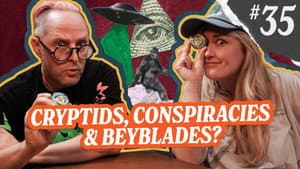Cryptids, Conspiracies & Beyblades?