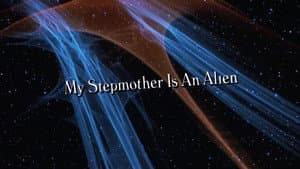 My Stepmother Is an Alien