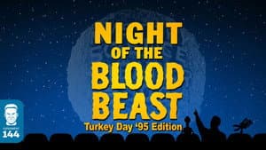 Night of the Blood Beast - Turkey Day '95 Edition