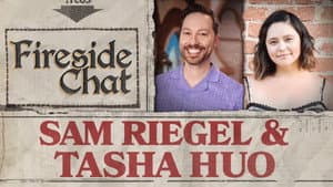 Fireside Chat LIVE With Sam Riegel and Tasha Huo