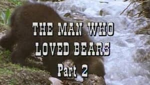 The Man Who Loved Bears - Part 2