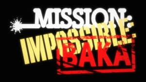 Mission Impossible: Baka 1