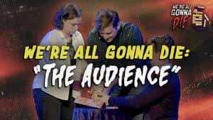 We're All Gonna Die Pilot: 'The Audience'