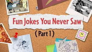 Fun Jokes You Never Saw (Part 1)