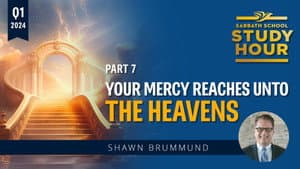Lesson: 7 - Your Mercy Reaches Unto the Heavens
