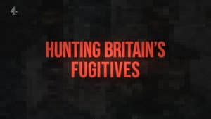Hunting Britain's Fugitives