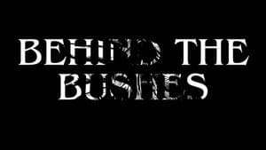 Behind The Bushes