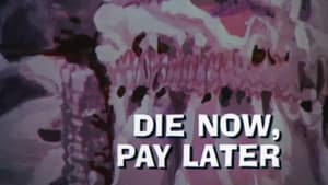 Die Now, Pay Later