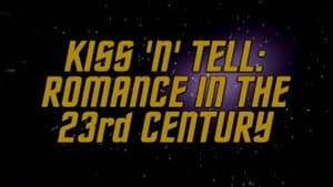 Kiss 'n' Tell - Romance In The 23rd Century