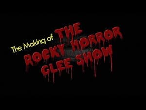 The Making of the Rocky Horror Glee Show