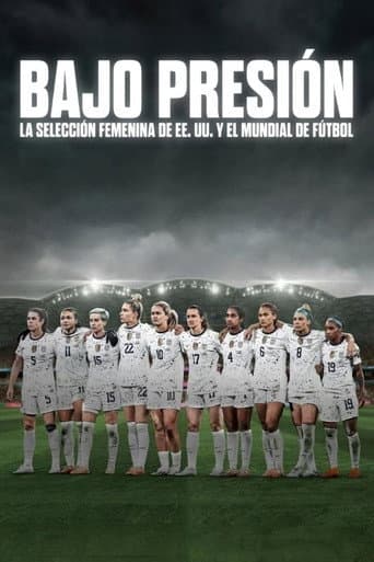 Bajo presión: La selección femenina de EE. UU. y el Mundial de fútbol