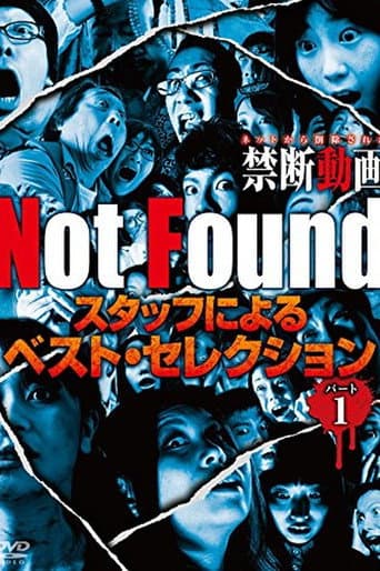 Not Found -ネットから削除された禁断動画- スタッフによるベスト・セレクション パート 1