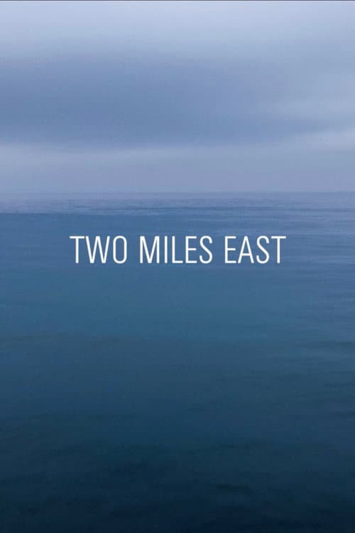 TWO MILES EAST