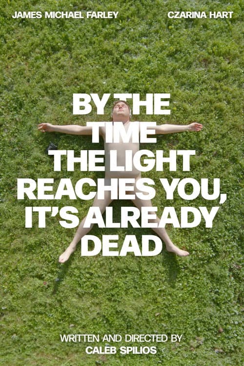 By the Time the Light Reaches You, It’s Already Dead