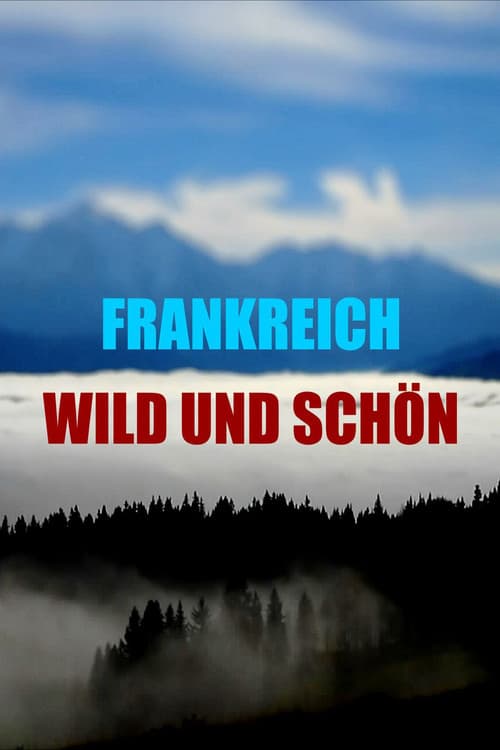 Frankreich – Wild und schön